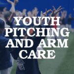 Youth Pitching and Arm Care